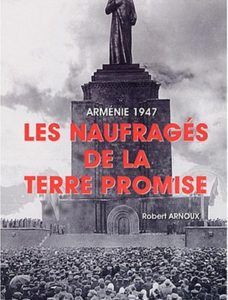 Arménie 1947. Les naufragés de la terre promise