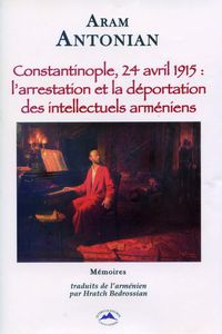 Constantinople, 24 avril 1915 : l'arrestation et la déportation des intellectuels arméniens