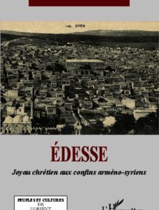 Edesse. Joyau chrétien aux confins arméno-syriens