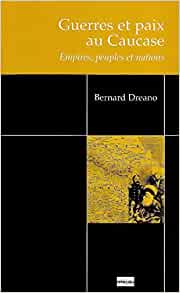 Guerre et paix au Caucase - Empires, peuples et nations