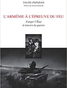 L'Arménie à l'épreuvre du feu. Forger l'Etat à travers la guerre