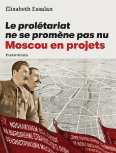 Le prolétariat ne se promène pas nu. Moscou en projets