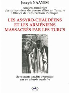 Les Assyro-Chaldéens et les Arméniens massacrés par les Turcs : Documents inédits recueillis par un témoin oculaire