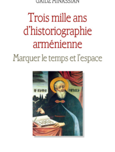 Trois mille ans d'historiographie arménienne…