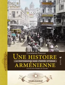 Une histoire arménienne - La photographie dans l'Empire ottoman