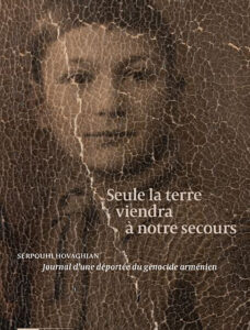 Seule la terre viendra à notre secours - Journal d'une déportée du génocide arménien