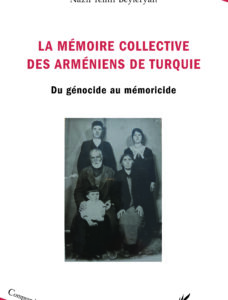 La mémoire collective des Arméniens de Turquie - Du génocide au mémoricide