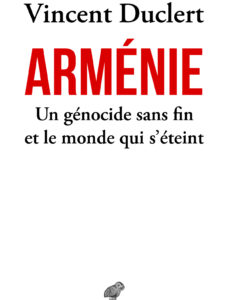 Arménie Un génocide sans fin et le monde qui s’éteint