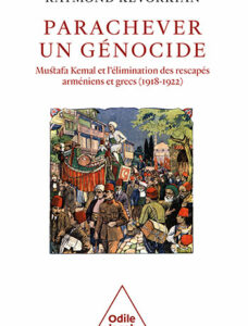 Parachever un génocide Mustafa Kemal et l'élimination des rescapés arméniens et grecs (1918-1922)