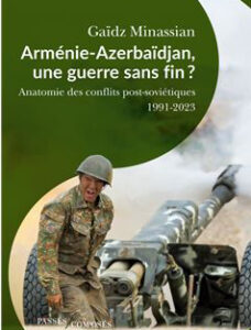 Arménie-Azerbaïdjan, une guerre sans fin ? Anatomie des guerres post-soviétiques