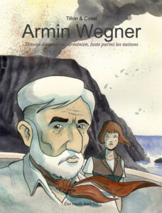 Armin Wegner. Témoin du génocide arménien, Juste parmi les nations
