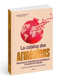La Cuisine des Arméniens – Recettes et histoires de la diaspora à travers le monde